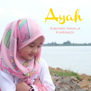 ดาวน์โหลดและฟังเพลง Ayah พร้อมเนื้อเพลงจาก Aishwa Nahla Karnadi