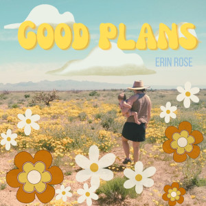 收聽Erin Rose的Good Plans歌詞歌曲