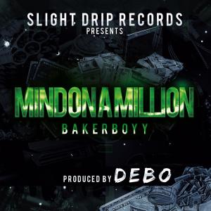 Album Mind On A Million (Explicit) from Bakerboyy