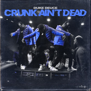 อัลบัม Crunk Ain't Dead ศิลปิน Duke Deuce