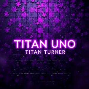 Titan Uno的專輯Titan Turner (Explicit)