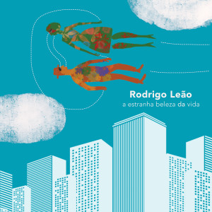 收聽Rodrigo Leao的A Estranha Beleza da Vida (feat. Suso Sáiz)歌詞歌曲