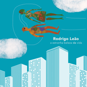 Rodrigo Leao的專輯a estranha beleza da vida