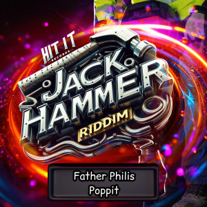 Poppit (Jack Hammer Riddim) [Explicit] dari Father Philis