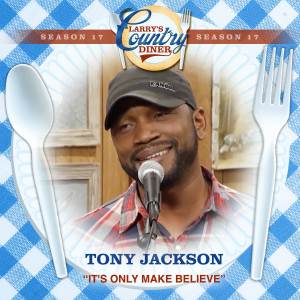 ดาวน์โหลดและฟังเพลง It's Only Make Believe (Larry's Country Diner Season 17) พร้อมเนื้อเพลงจาก Tony Jackson