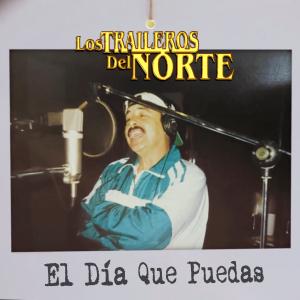 อัลบัม El Día Que Puedas ศิลปิน Los Traileros Del Norte