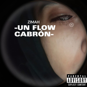 Listen to Un Flow Cabrón (Explicit) song with lyrics from Zimah