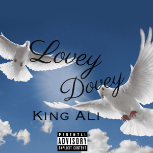 Listen to Lovey Dovey (Explicit) song with lyrics from King Ali
