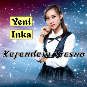 Dengarkan Kependem Tresno lagu dari Yeni Inka dengan lirik