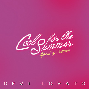 Album Cool for the Summer (Sped Up (Nightcore)) (Explicit) from Demi Lovato