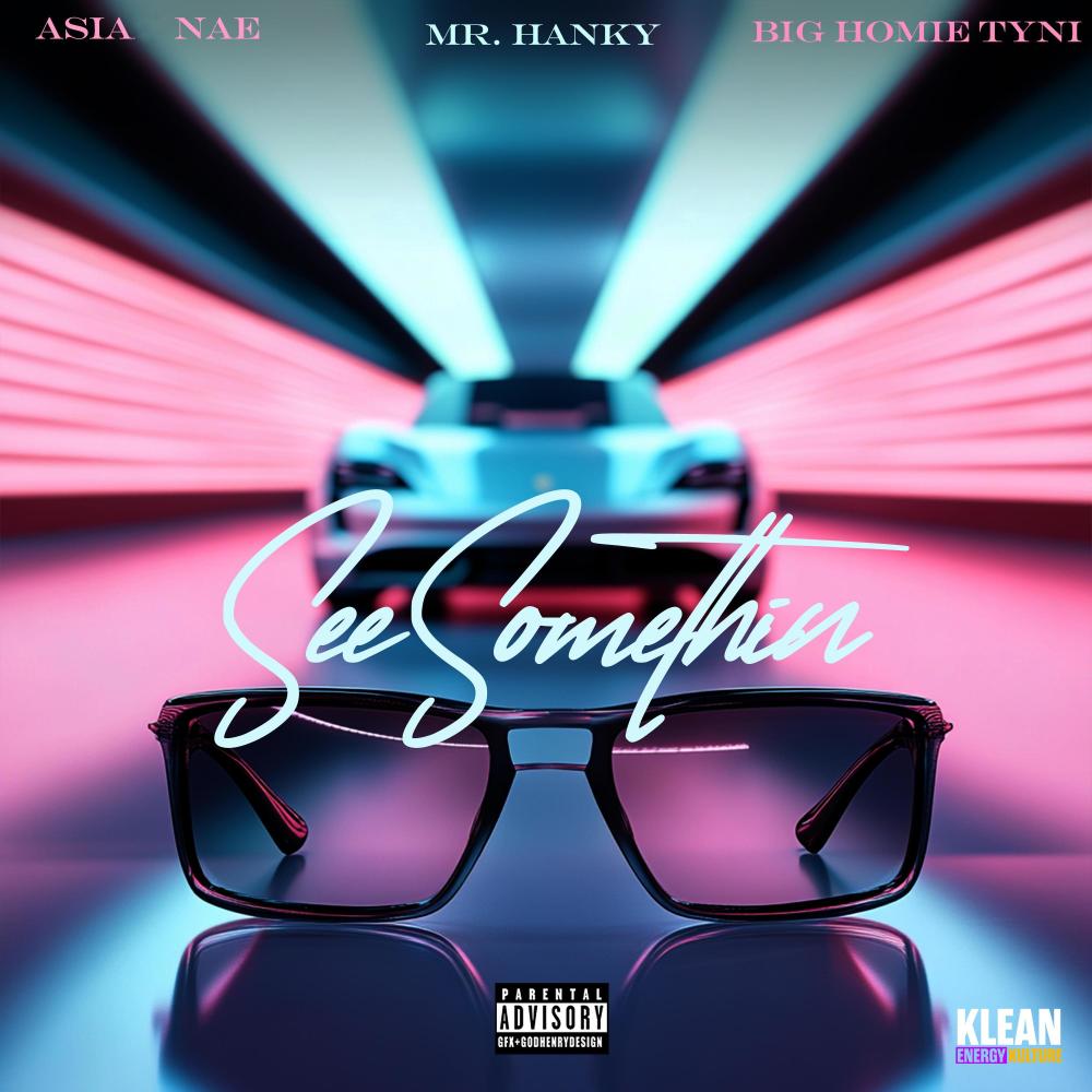 See Somethin (feat. Mr. Hanky, Asianae & Big Homie Ty.ni|Explicit)