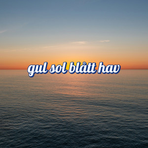 收聽Somniacs的gul sol blått hav歌詞歌曲