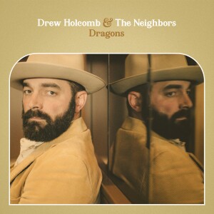 ดาวน์โหลดและฟังเพลง Dragons (feat. The Lone Bellow) พร้อมเนื้อเพลงจาก Drew Holcomb & The Neighbors