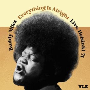 Album Everything Is Alright (Live Helsinki '71) oleh Buddy Miles