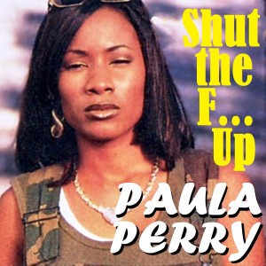 ดาวน์โหลดและฟังเพลง Shut the F... Up (Explicit) พร้อมเนื้อเพลงจาก Paula Perry
