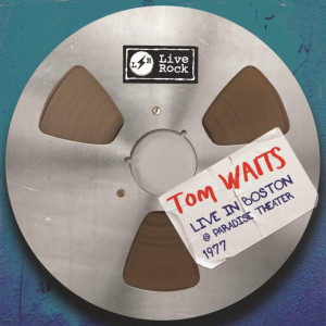 Tom Waits的專輯Tom Waits: Live in Boston at Paradise Theater, 1977