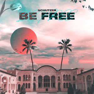 Schutzer的專輯Be Free (Extended)