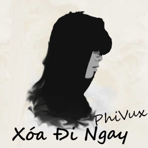 อัลบัม Xóa Đi Ngay ศิลปิน PhiVux