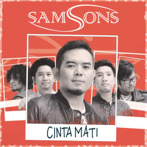 ดาวน์โหลดและฟังเพลง Cinta Mati พร้อมเนื้อเพลงจาก SAMSONS