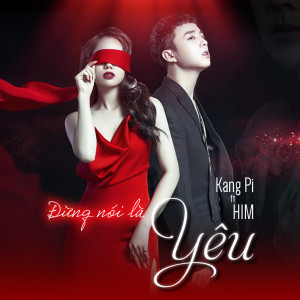 Kang Pi的專輯Đừng Nói Là Yêu
