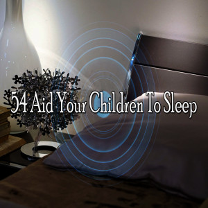 54 Aid Your Children To Sleep