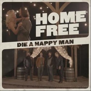 Home Free的專輯Die a Happy Man