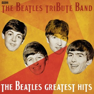 อัลบัม The Beatles Greatest Hits ศิลปิน The Beatles Tribute Band