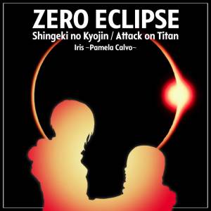 Zero Eclipse (from "Shingeki no Kyojin / Attack on Titan") (En Español) dari Iris ~Pamela Calvo~