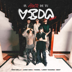 Yandel的專輯El Amor de tu Vida (feat. Lenny Tavárez & Best) (Remix)