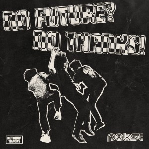 อัลบัม No Future? No Thanks! (Explicit) ศิลปิน PABST