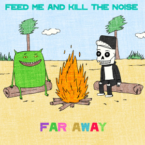 Dengarkan lagu Far Away nyanyian Feed Me dengan lirik