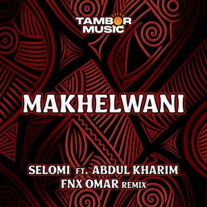 收聽Selomi的Makhelwani (FNX Omar Remix)歌詞歌曲