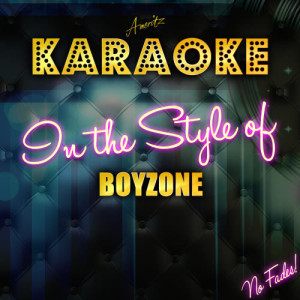 Ameritz Top Tracks的專輯Karaoke (In the Style of Boyzone)