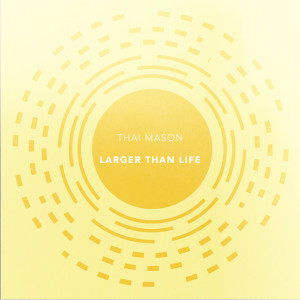 Thai Mason的专辑Larger Than Life (Explicit)