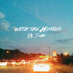 Album With the Homies (Explicit) from Eli Sostre