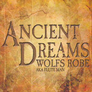 อัลบัม Ancient Dreams ศิลปิน Wolfs Robe