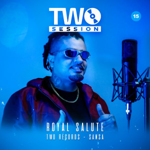 Dengarkan lagu Royal Salute (Two Session) (Explicit) nyanyian Two Records dengan lirik