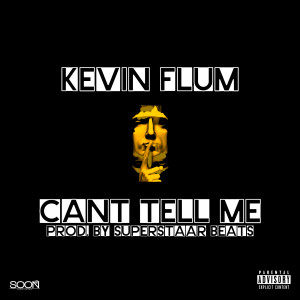 Album Can't Tell Me (Explicit) from Kevin Flum