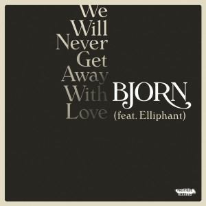 We Will Never Get Away with Love (feat. Elliphant) (Explicit)