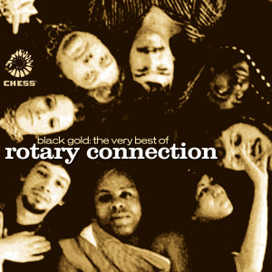 Rotary Connection的專輯Black Gold: The Very Best Of Rotary Connection
