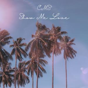 收聽CMS的Show Me Love歌詞歌曲