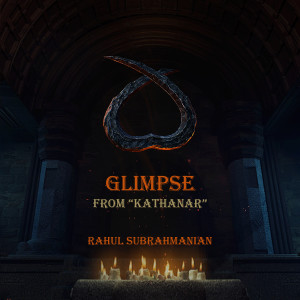 Listen to Glimpse (From "Kathanar") song with lyrics from Rahul subrahmanian