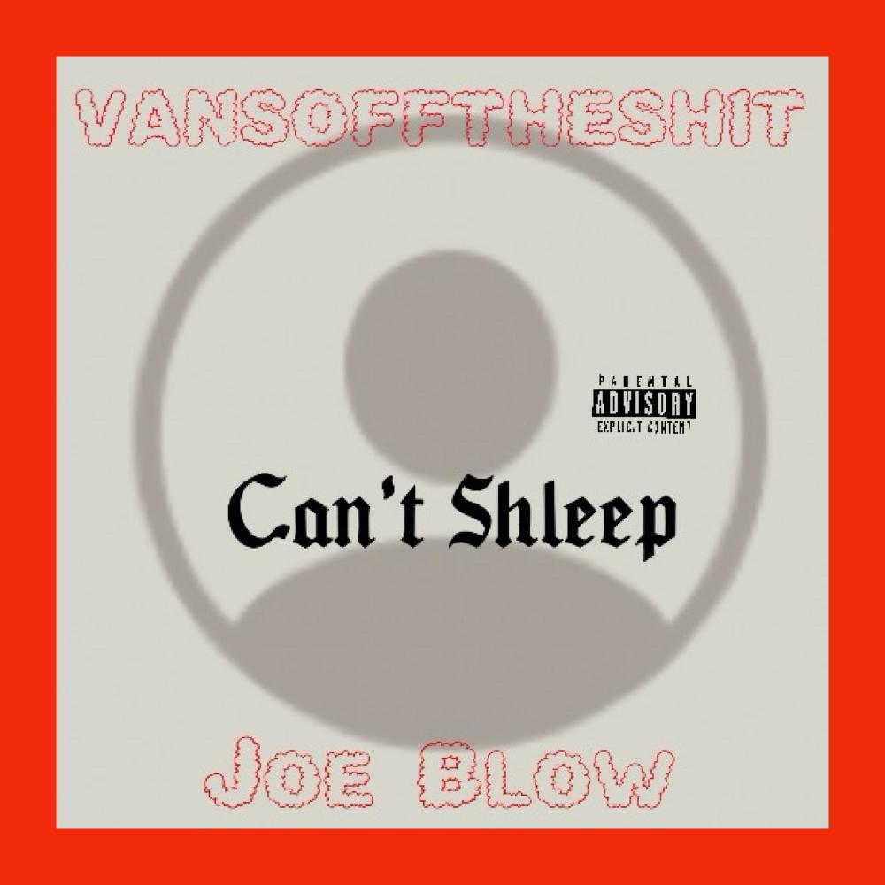 Can't Shleep (feat. Joe Blow) (Explicit)