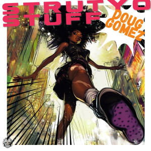 ดาวน์โหลดและฟังเพลง Strut Yo Stuff (Original Mix) พร้อมเนื้อเพลงจาก Doug Gomez
