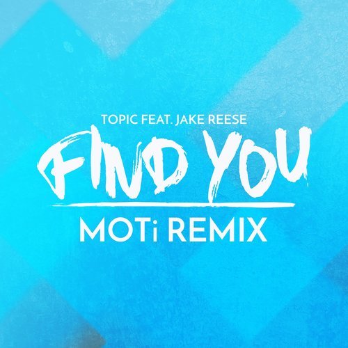 Find You (feat. Jake Reese) [MOTi Remix] (MOTi Remix)