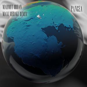 Mahmut Orhan的專輯Pangea (Maxi Meraki Remix)