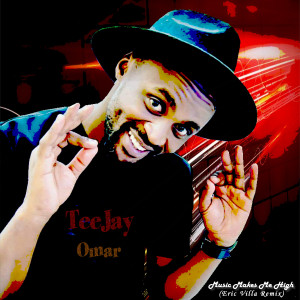 Listen to Music Makes Me High (Eric Villa Remix) song with lyrics from Teejay Omar