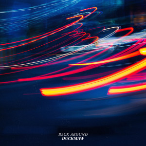 อัลบัม Back Around ศิลปิน Duckmaw