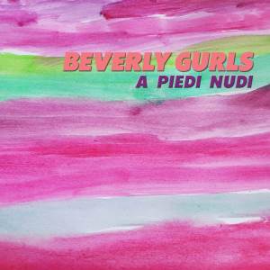 收聽Beverly Gurls的A Piedi Nudi (Demo)歌詞歌曲