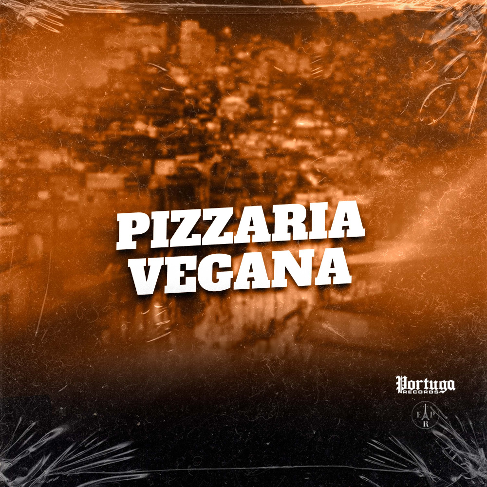PIZZARIA VEGANA (Explicit)